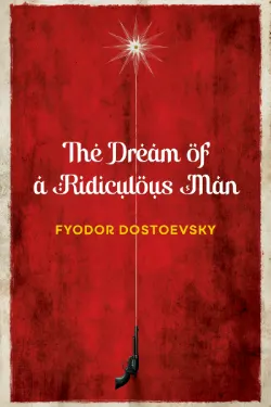 The Dream of a Ridiculous Man and Other Stories