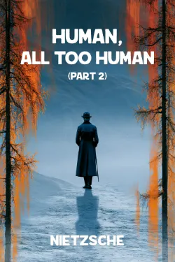 Human, All Too Human, Part Two