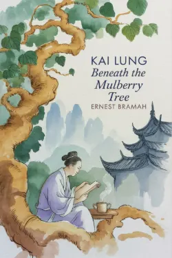 Kai Lung Beneath the Mulberry Tree