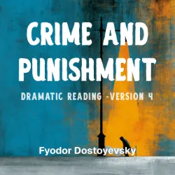 Crime and Punishment (Version 4 Dramatic Reading)