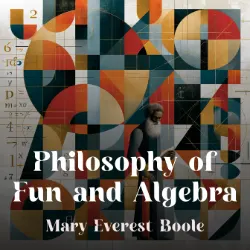 Philosophy and Fun of Algebra