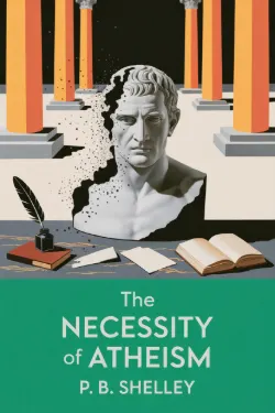 The Necessity of Atheism