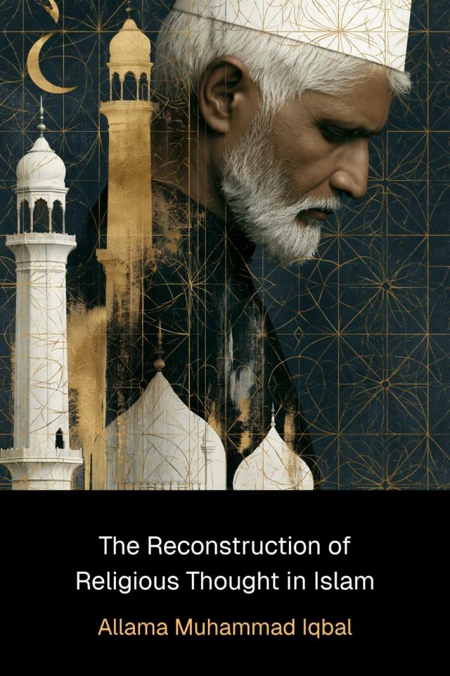 The Reconstruction of Religious Thought in Islam